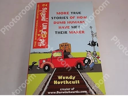 The Darwin Awards II : 180 More True Stories of How Dumb Humans Have Met Their MakerThe Darwin Awards II : 180 More True Stories of How Dumb Humans Have Met Their Maker